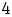 4